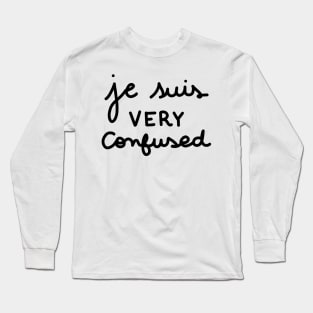 Je suis VERY confused Long Sleeve T-Shirt